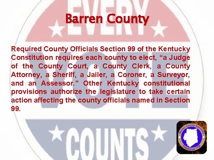 Barren County Required County Officials Section 99 of the Kentucky Constitution requires each county