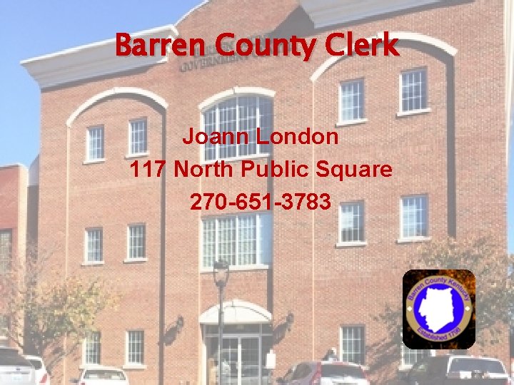 Barren County Clerk Joann London 117 North Public Square 270 -651 -3783 