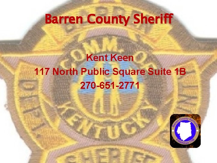 Barren County Sheriff Kent Keen 117 North Public Square Suite 1 B 270 -651