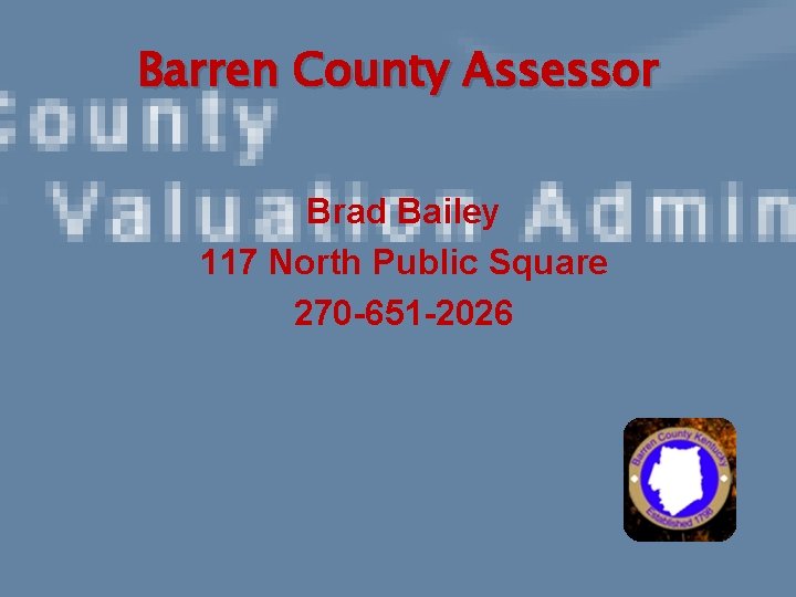 Barren County Assessor Brad Bailey 117 North Public Square 270 -651 -2026 