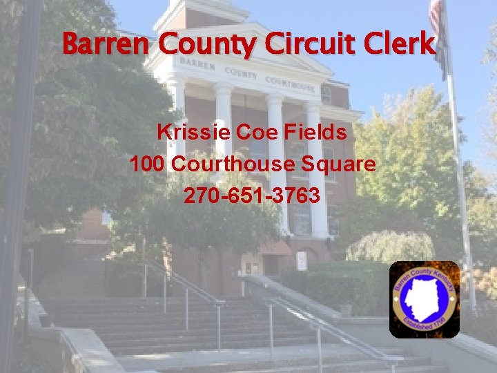Barren County Circuit Clerk Krissie Coe Fields 100 Courthouse Square 270 -651 -3763 