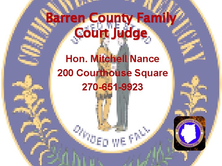 Barren County Family Court Judge Hon. Mitchell Nance 200 Courthouse Square 270 -651 -9923