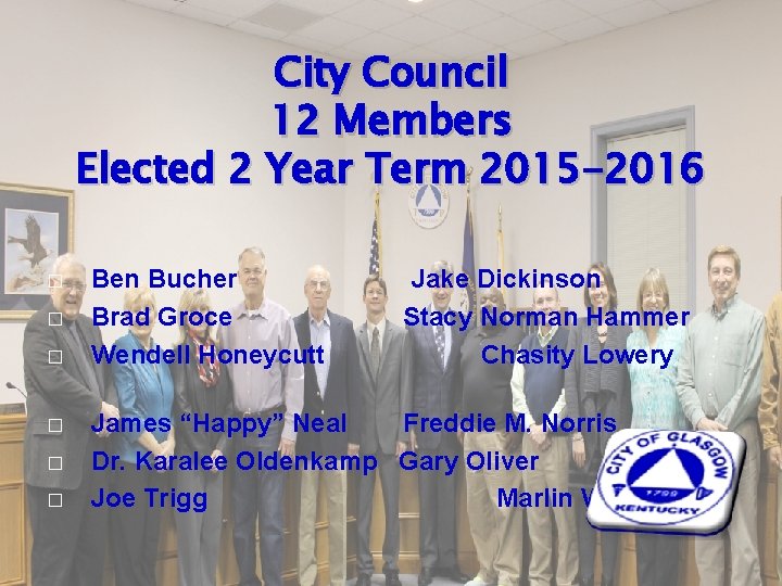 City Council 12 Members Elected 2 Year Term 2015 -2016 � � � Ben