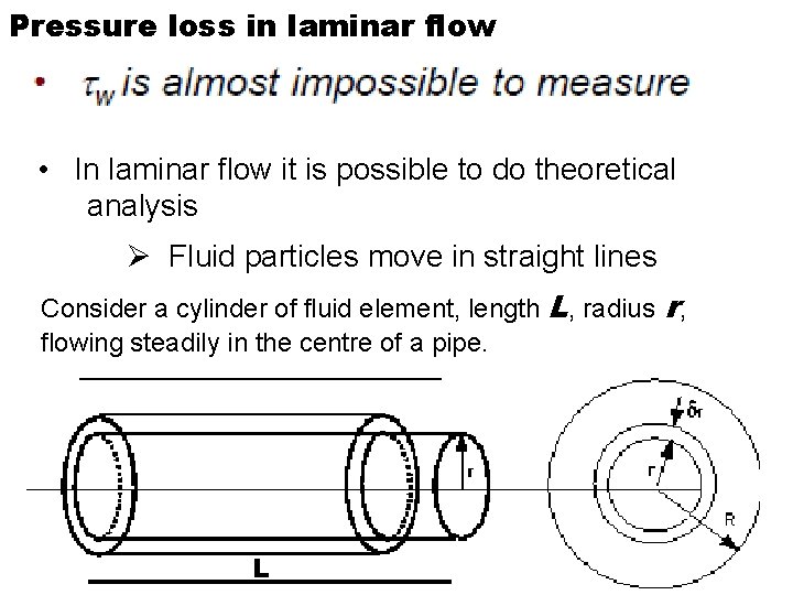 Pressure loss in laminar flow • In laminar flow it is possible to do