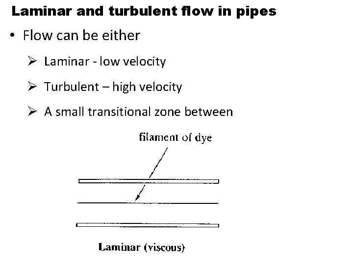 Laminar and turbulent flow in pipes • Flow can be either Ø Laminar -