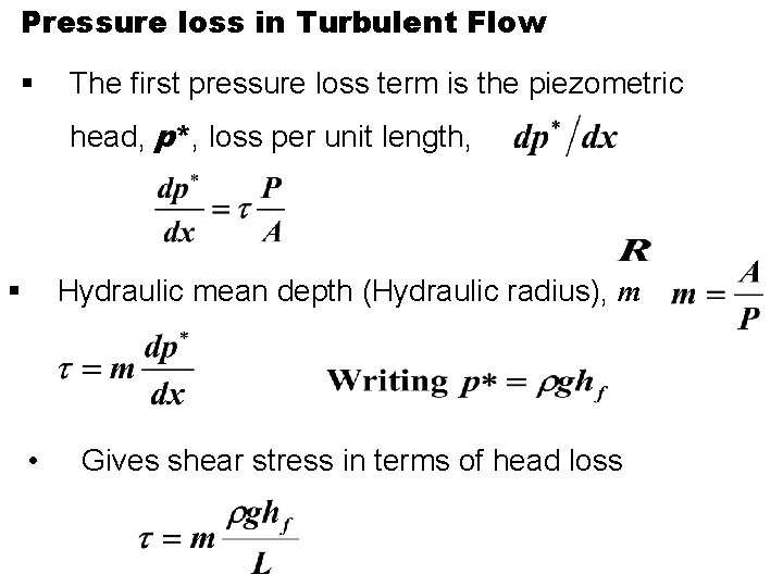 Pressure loss in Turbulent Flow § The first pressure loss term is the piezometric