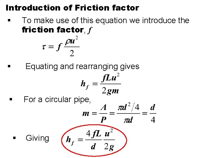 Introduction of Friction factor § To make use of this equation we introduce the