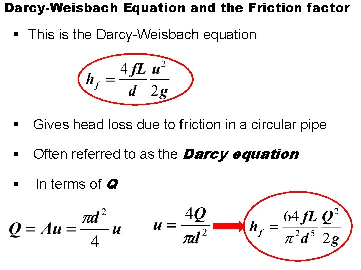 Darcy-Weisbach Equation and the Friction factor § This is the Darcy-Weisbach equation § Gives