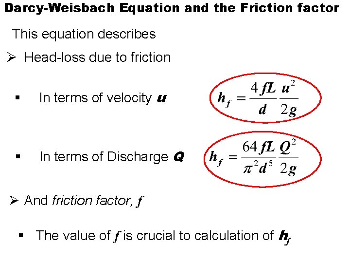 Darcy-Weisbach Equation and the Friction factor This equation describes Ø Head-loss due to friction