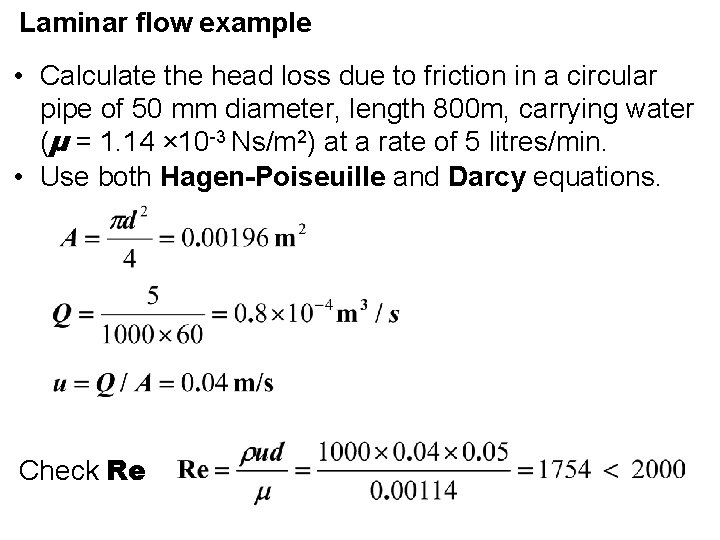 Laminar flow example • Calculate the head loss due to friction in a circular