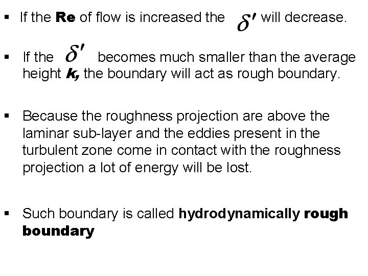 § If the Re of flow is increased the will decrease. § If the