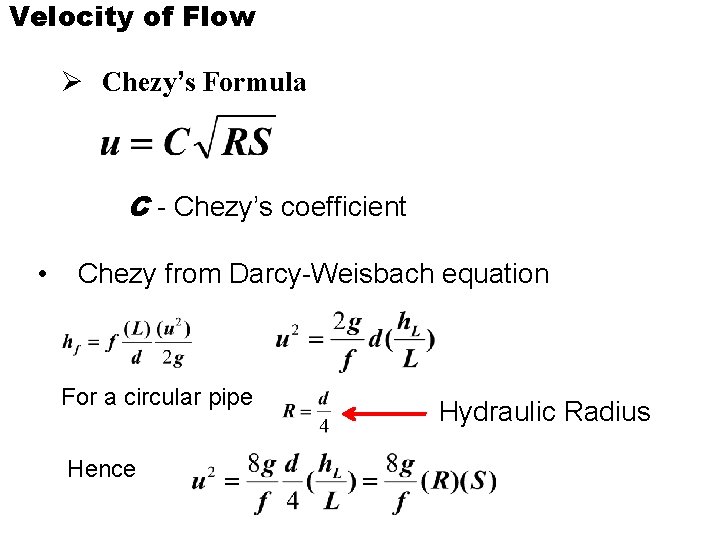 Velocity of Flow Ø Chezy’s Formula C - Chezy’s coefficient • Chezy from Darcy-Weisbach