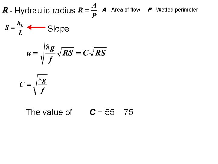 - Hydraulic radius A - Area of flow Slope The value of C =