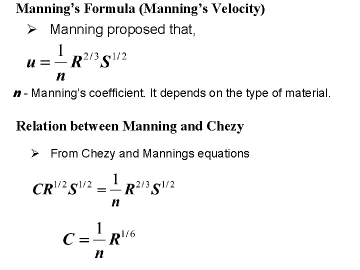 Manning’s Formula (Manning’s Velocity) Ø Manning proposed that, n - Manning’s coefficient. It depends