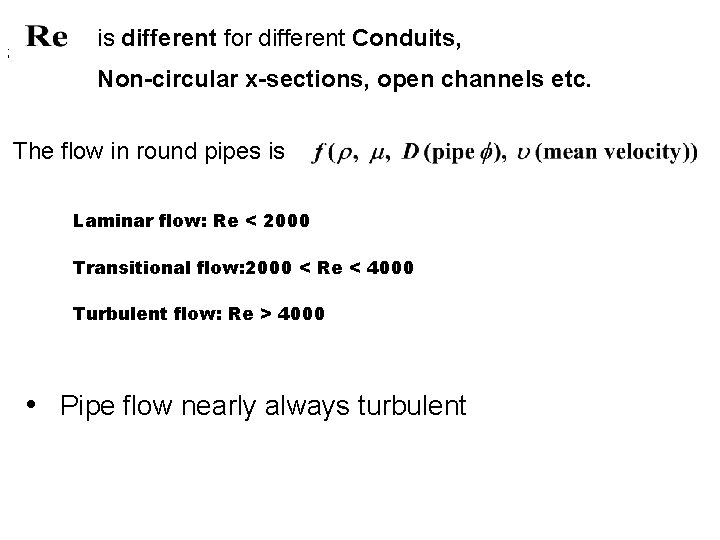 ; is different for different Conduits, Non-circular x-sections, open channels etc. The flow in