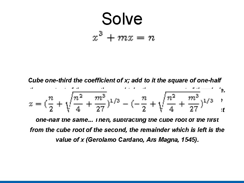 Solve Cube one-third the coefficient of x; add to it the square of one-half