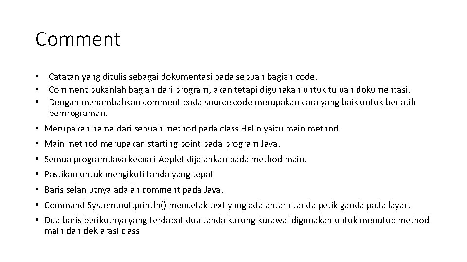 Comment • Catatan yang ditulis sebagai dokumentasi pada sebuah bagian code. • Comment bukanlah