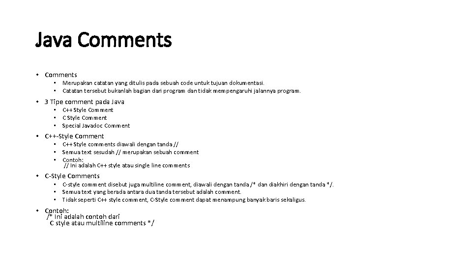 Java Comments • Comments • Merupakan catatan yang ditulis pada sebuah code untuk tujuan