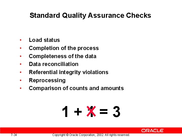 Standard Quality Assurance Checks • • Load status Completion of the process Completeness of Standard Quality Assurance Checks • • Load status Completion of the process Completeness of