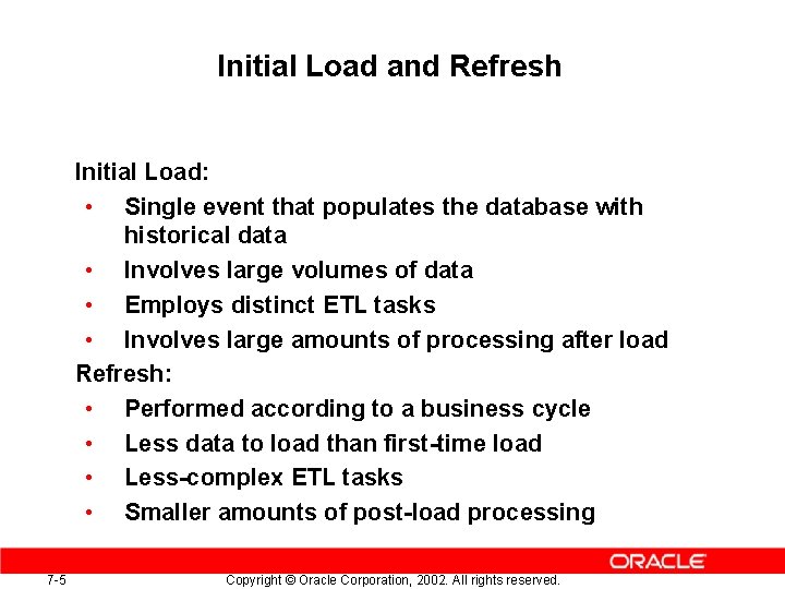 Initial Load and Refresh Initial Load: • Single event that populates the database with Initial Load and Refresh Initial Load: • Single event that populates the database with
