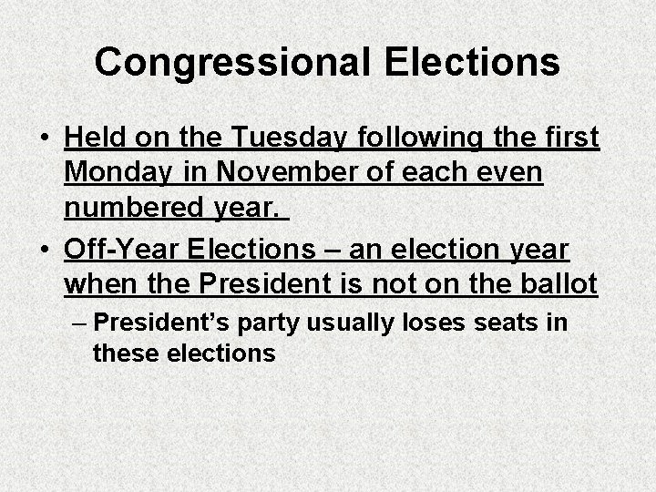 Congressional Elections • Held on the Tuesday following the first Monday in November of
