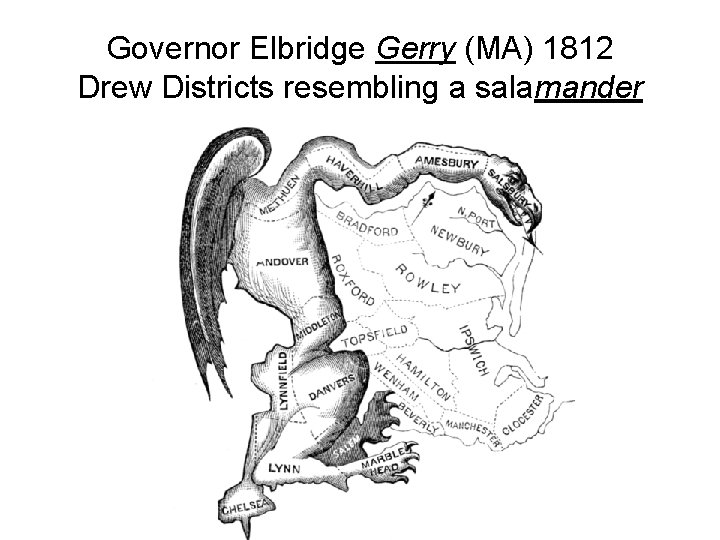 Governor Elbridge Gerry (MA) 1812 Drew Districts resembling a salamander 
