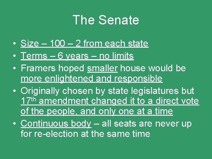 The Senate • Size – 100 – 2 from each state • Terms –