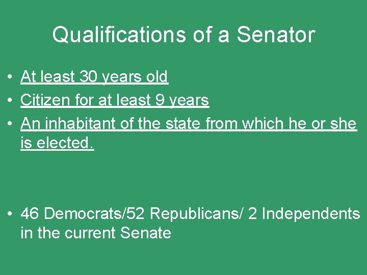 Qualifications of a Senator • At least 30 years old • Citizen for at