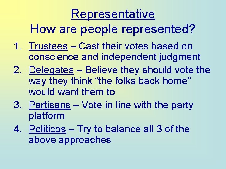 Representative How are people represented? 1. Trustees – Cast their votes based on conscience