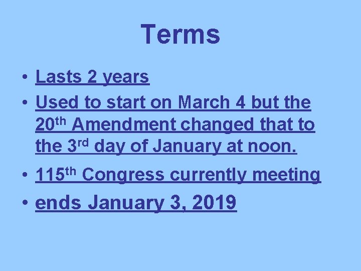Terms • Lasts 2 years • Used to start on March 4 but the