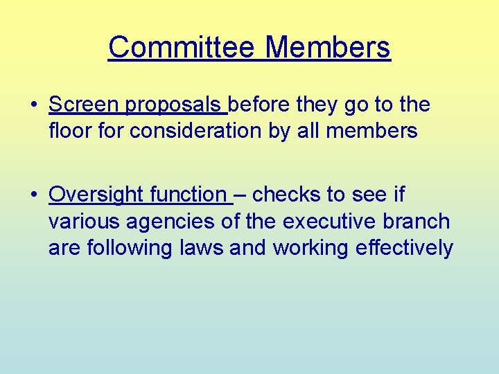 Committee Members • Screen proposals before they go to the floor for consideration by