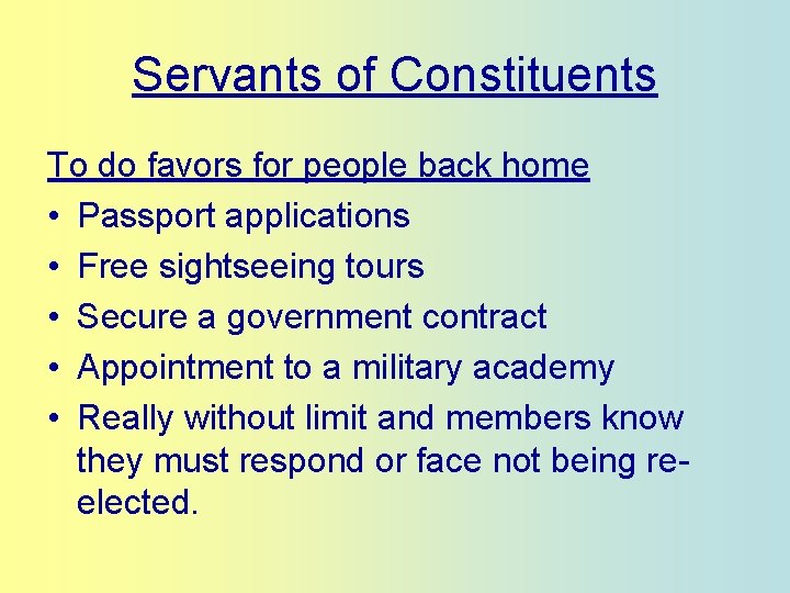 Servants of Constituents To do favors for people back home • Passport applications •