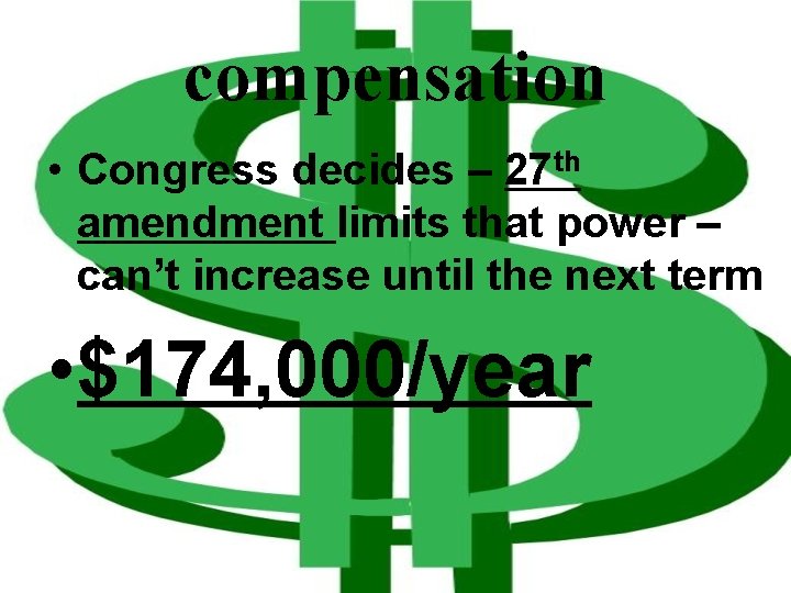 compensation • Congress decides – 27 th amendment limits that power – can’t increase
