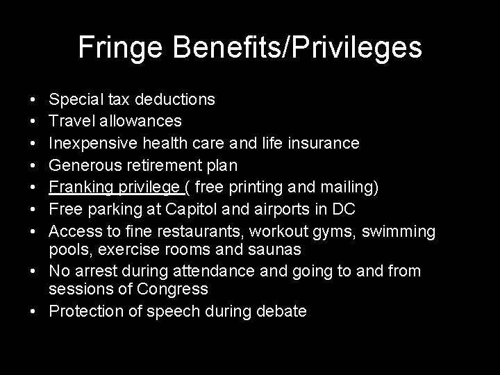 Fringe Benefits/Privileges • • Special tax deductions Travel allowances Inexpensive health care and life
