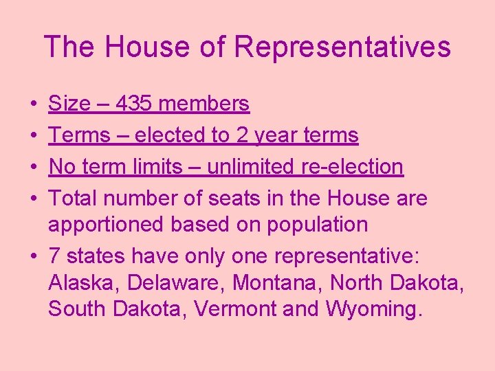 The House of Representatives • • Size – 435 members Terms – elected to