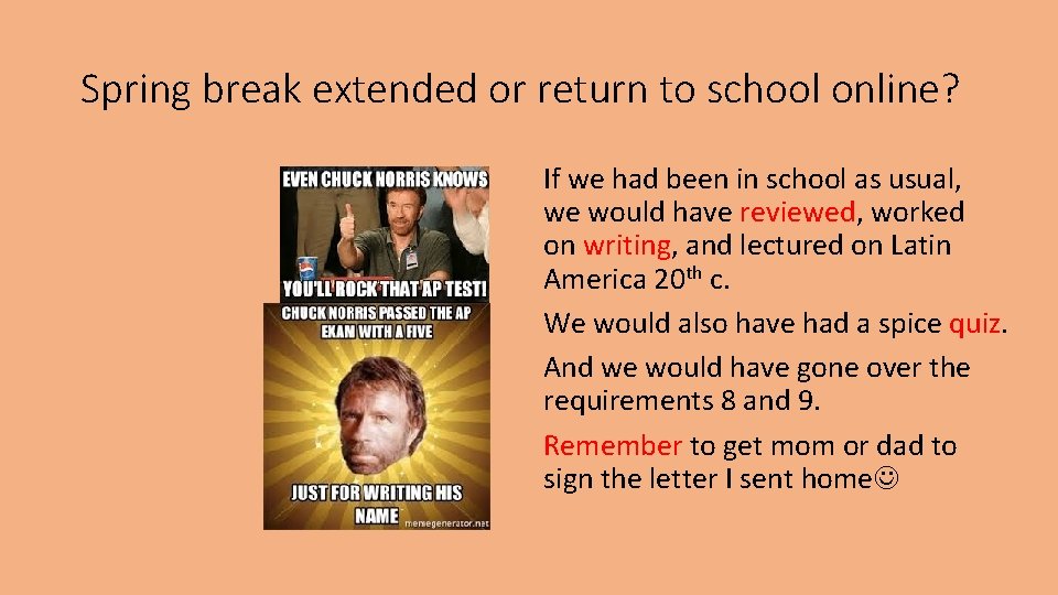 Spring break extended or return to school online? If we had been in school