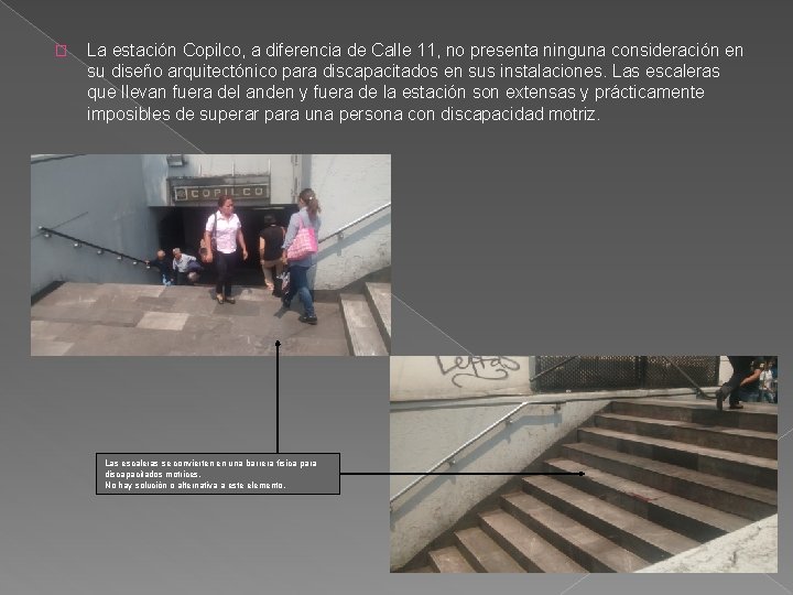 � La estación Copilco, a diferencia de Calle 11, no presenta ninguna consideración en