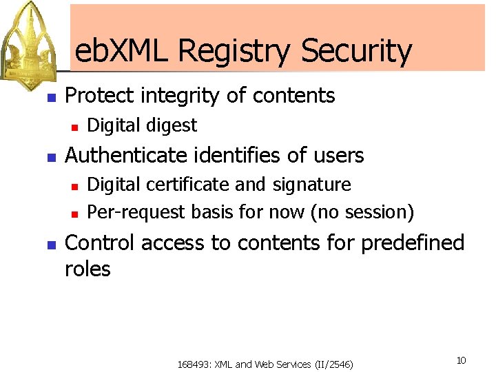 eb. XML Registry Security n Protect integrity of contents n n Authenticate identifies of