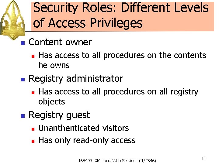 Security Roles: Different Levels of Access Privileges n Content owner n n Registry administrator