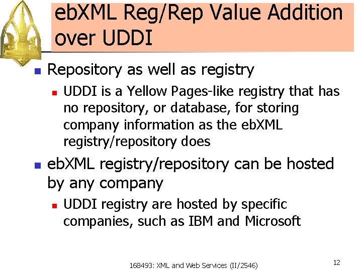 eb. XML Reg/Rep Value Addition over UDDI n Repository as well as registry n