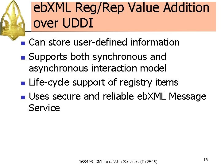 eb. XML Reg/Rep Value Addition over UDDI n n Can store user-defined information Supports