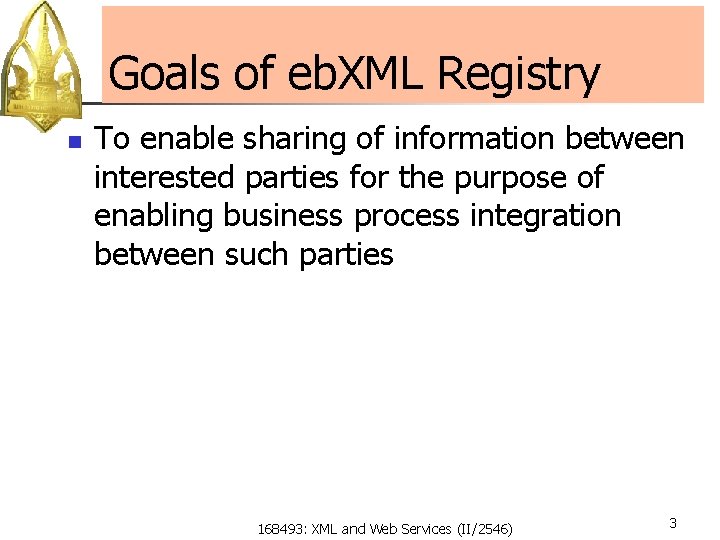 Goals of eb. XML Registry n To enable sharing of information between interested parties