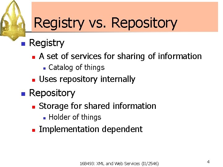 Registry vs. Repository n Registry n A set of services for sharing of information