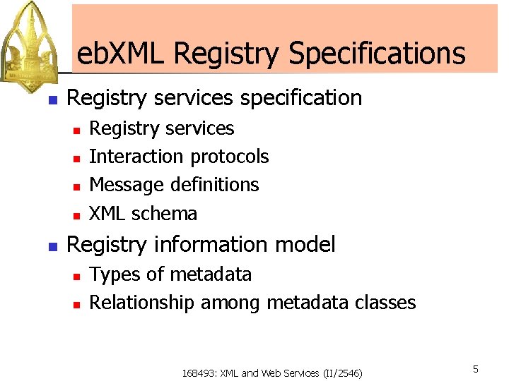 eb. XML Registry Specifications n Registry services specification n n Registry services Interaction protocols
