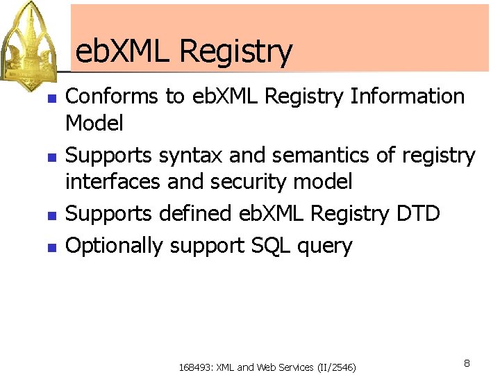 eb. XML Registry n n Conforms to eb. XML Registry Information Model Supports syntax