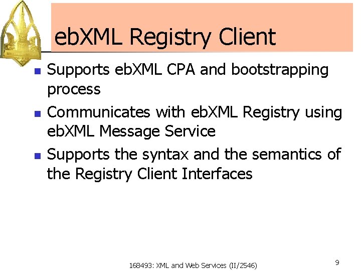 eb. XML Registry Client n n n Supports eb. XML CPA and bootstrapping process