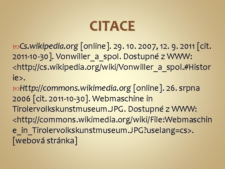 CITACE Cs. wikipedia. org [online]. 29. 10. 2007, 12. 9. 2011 [cit. 2011 -10