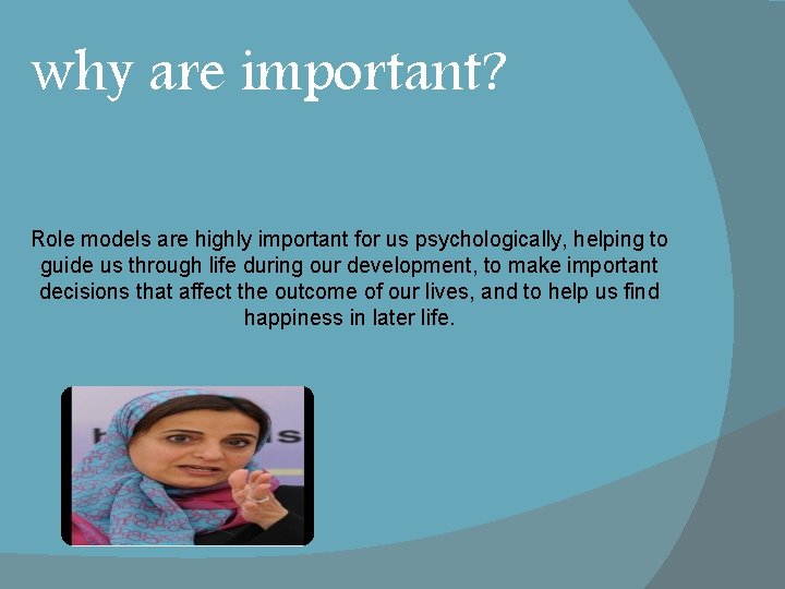 why are important? Role models are highly important for us psychologically, helping to guide