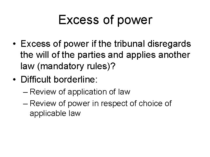 Excess of power • Excess of power if the tribunal disregards the will of