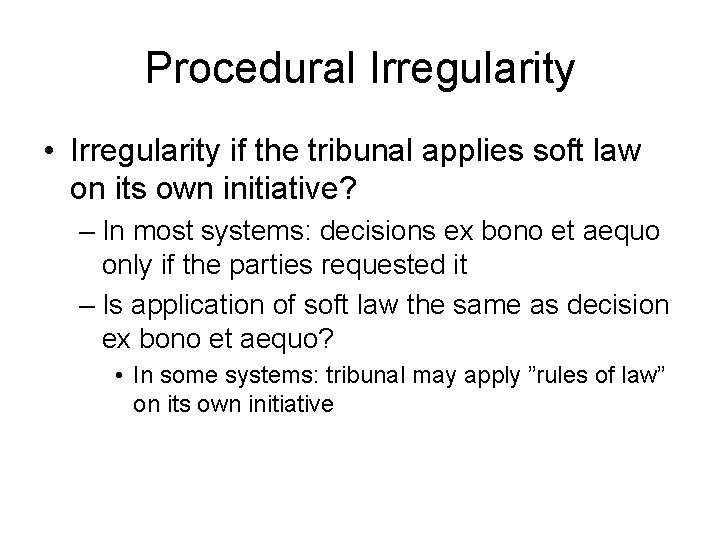 Procedural Irregularity • Irregularity if the tribunal applies soft law on its own initiative?